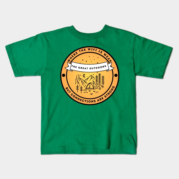 Camping & Wilderness Lovers - The Great Outdoors: Where Wifi is Weak but Connections are Strong Kids T-Shirt by FacePlantProductions